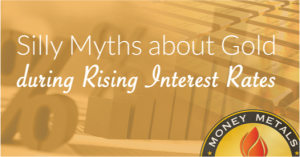 myths-about-gold-during-interest-rates